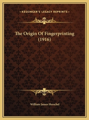 The Origin Of Fingerprinting (1916) by Herschel, William James