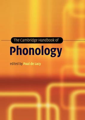 The Cambridge Handbook of Phonology by Lacy, Paul de