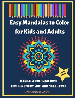 Easy Mandalas to Color for Kids and Adults - Mandala Coloring Book Fun for Every Age and Skill Level by Crafts, Craftdrawer