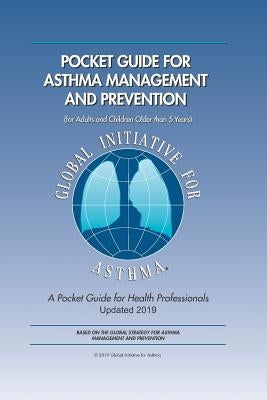 2019 Pocket Guide for Asthma Management: For Adults and Children over 5 years by For Asthma, Global Initiative