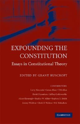 Expounding the Constitution by Huscroft, Grant