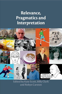 Relevance, Pragmatics and Interpretation by Scott, Kate