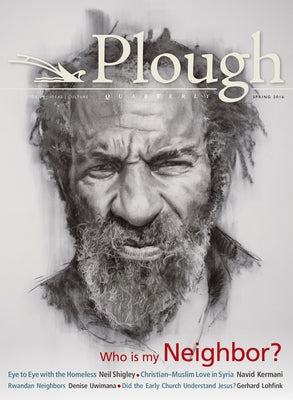 Plough Quarterly No. 8: Who Is My Neighbor by Lohfink, Gerhard