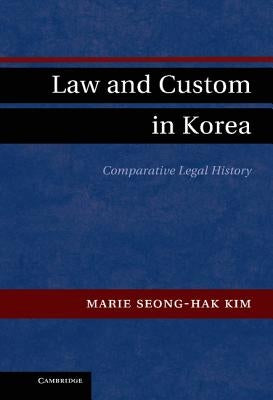 Law and Custom in Korea by Kim, Marie Seong-Hak