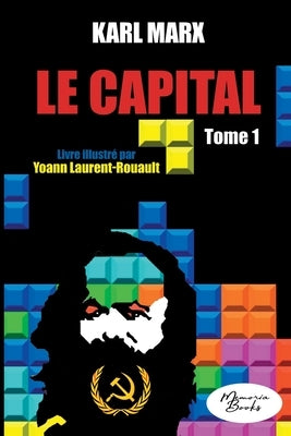 Le Capital - Livre illustré - tome 1: Édition 2023 by Marx, Karl