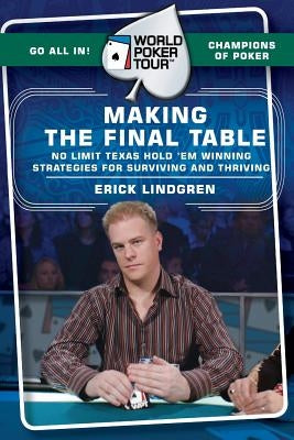 World Poker Tour(tm): Making the Final Table by Lindgren, Erick