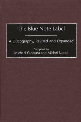The Blue Note Label: A Discography by Cuscuna, Michael