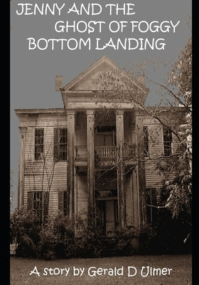 Jenny and the Ghost of Foggy Bottom Landing by Ulmer, Gerald