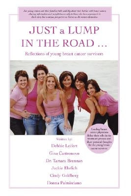 JUST a LUMP IN THE ROAD ...: Reflections of young breast cancer survivors by Castronovo, Gina