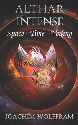 Althar Intense - Space, Time, Veiling by Wolffram, Joachim