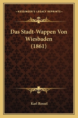 Das Stadt-Wappen Von Wiesbaden (1861) by Rossel, Karl
