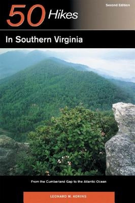 Explorer's Guide 50 Hikes in Southern Virginia: From the Cumberland Gap to the Atlantic Ocean by Adkins, Leonard M.