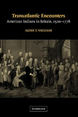 Transatlantic Encounters by Vaughan, Alden T.