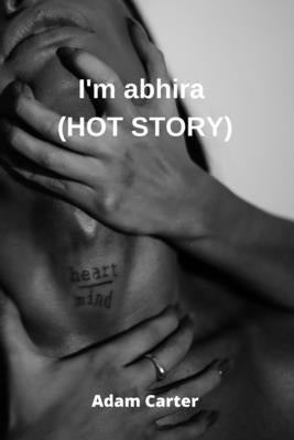 I'm abhira (HOT STORY) by Carter, Adam