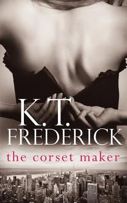 The Corset Maker by Frederick, K. T.