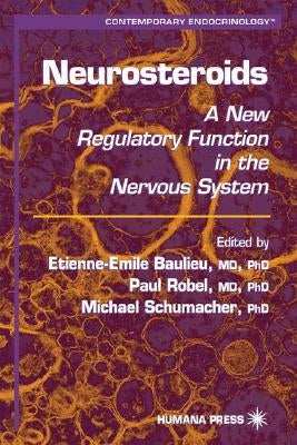 Neurosteroids: A New Regulatory Function in the Nervous System by Baulieu, Etienne-Emile
