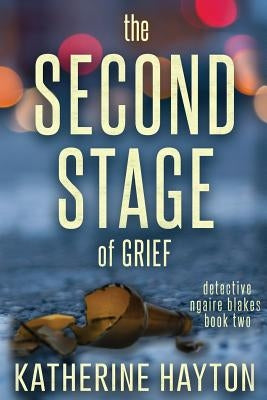 The Second Stage of Grief by Hayton, Katherine