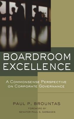Boardroom Excellence: A Common Sense Perspective on Corporate Governance by Brountas, Paul P.