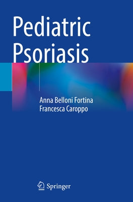 Pediatric Psoriasis by Belloni Fortina, Anna