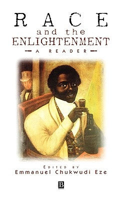 Race and the Enlightenment: A Reader by Eze, Emmanuel Chukwudi