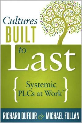 Cultures Built to Last: Systemic Plcs at Work TM by Dufour, Richard