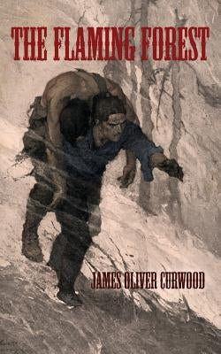 The Flaming Forest by Curwood, James Oliver