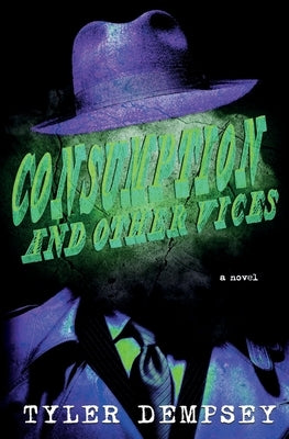 Consumption & Other Vices by Dempsey, Tyler