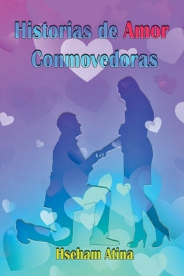 Historias de Amor Conmovedoras by Atina, Hseham