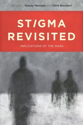 Stigma Revisited: Implications of the Mark by Hannem, Stacey