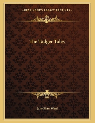 The Tadger Tales by Ward, Jane Shaw