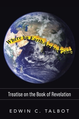 Where on earth are we going by Talbot, Edwin