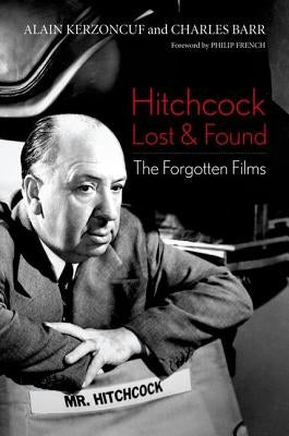 Hitchcock Lost and Found: The Forgotten Films by Kerzoncuf, Alain