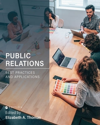 Public Relations: Best Practices and Applications by Thomas, Elizabeth A.