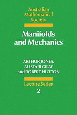 Manifolds and Mechanics by Jones, Arthur