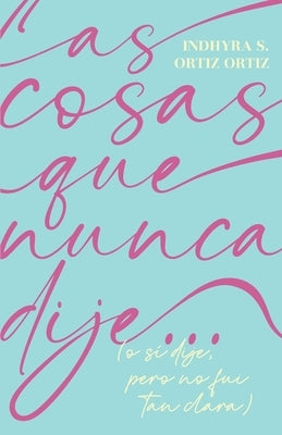 Las cosas que nunca dije...: (o sí dije, pero no fui tan clara) by Libros, Paquidermo