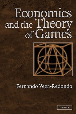Economics and the Theory of Games by Vega-Redondo, Fernando