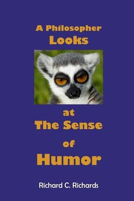 A Philosopher Looks at The Sense of Humor by Richards, Richard C.