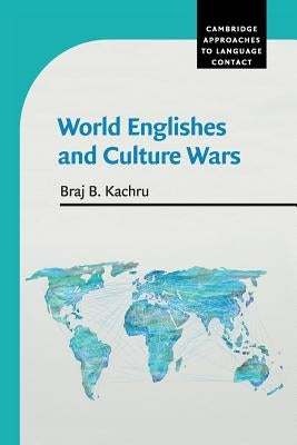 World Englishes and Culture Wars by Kachru, Braj