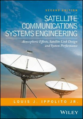 Satellite Communications Systems Engineering by Ippolito, Louis J.