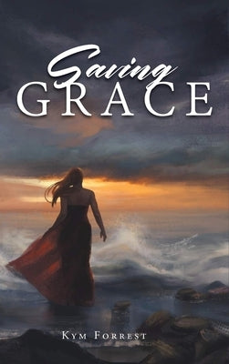 Saving Grace by Forrest, Kym