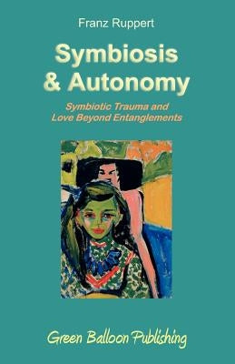 Symbiosis and Autonomy by Ruppert, Franz
