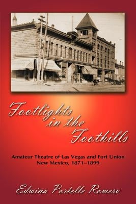 Footlights in the Foothills by Romero, Edwina Portelle