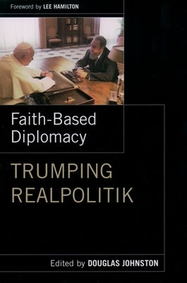 Faith-Based Diplomacy: Trumping Realpolitik by Johnston, Douglas