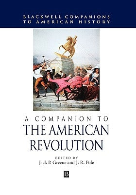 A Companion to the American Revolution by Greene, Jack P.