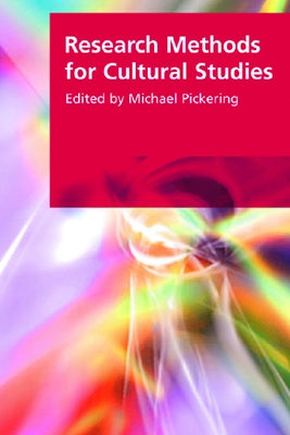 Research Methods for Cultural Studies by Pickering, Michael