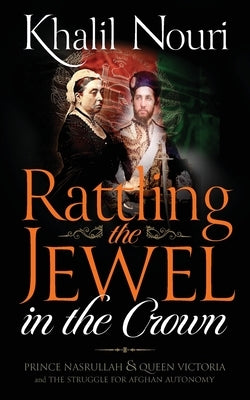 Rattling the Jewel in the Crown by Nouri, Khalil