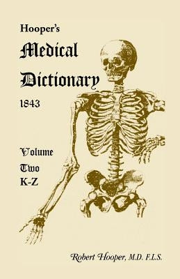 Hooper's Medical Dictionary 1843. Volume 2, K-Z by Hooper, Robert