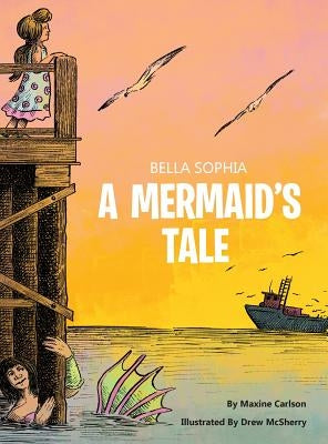 Bella Sophia A Mermaid's Tale by Carlson, Maxine