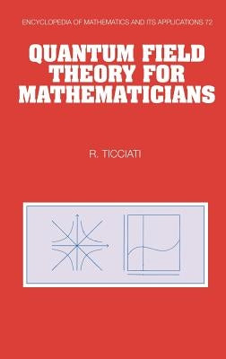 Quantum Field Theory for Mathematicians by Ticciati, Robin