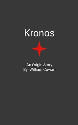 Kronos: An origin story by Cowan, William